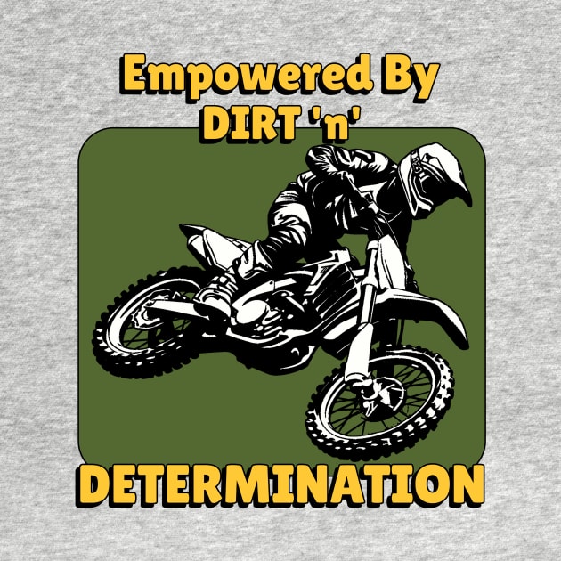 Empowered By Dirt n Determination by MotoFotoDesign